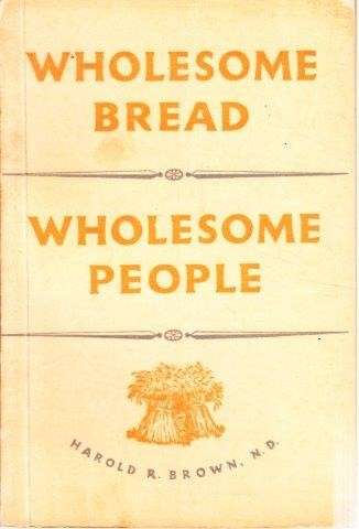 Wholesome Bread - Wholesome People - Brown, H. R.