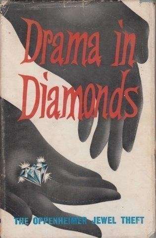 Drama in Diamonds. The Story of the Oppenheimer Jewel Theft - Craig, Dennis B. & B. Parkes