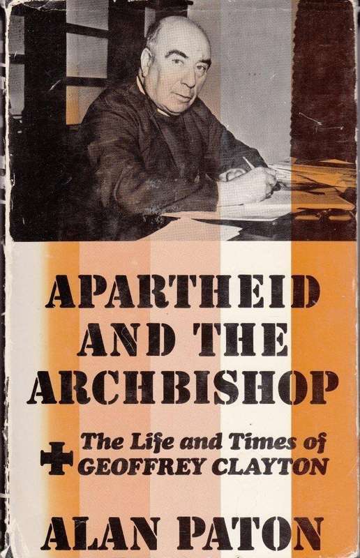 Apartheid and the ArchBishop - The Life and Times of Geoffrey Clayton (Hardcover) - Paton, Alan