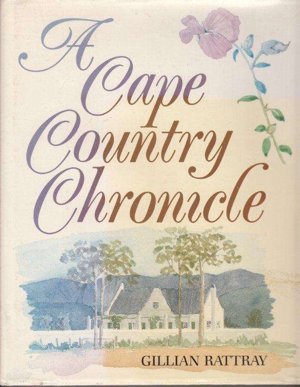 A Cape Country Chronicle - Rattray, Gillian