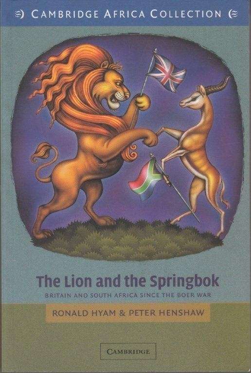 The Lion and the Springbok: Britain and South Africa since the Boer War