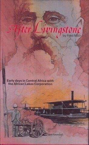 After Livingstone: An African Trade Romance - Moir, Fred L. M.