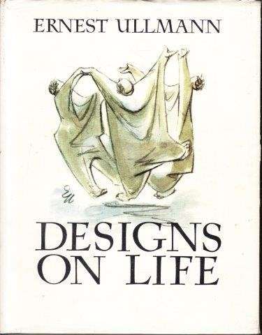 Ernest Ullmann. Designs on Life - Ullmann, Ernest