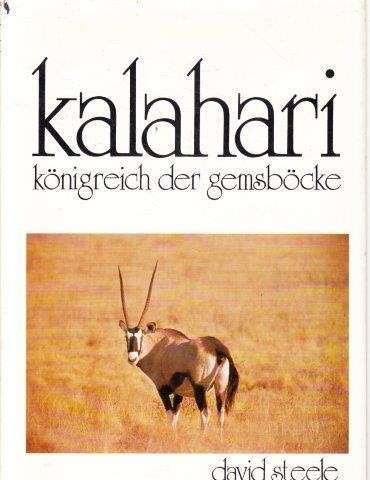 Kalahari: The Kingdom of the Gemsbok (Hardcover) - Steele, David