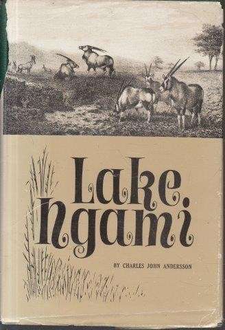 Lake Ngami or Explorations and Discoveries.in South West Africa (Africana Collectanea XXIV