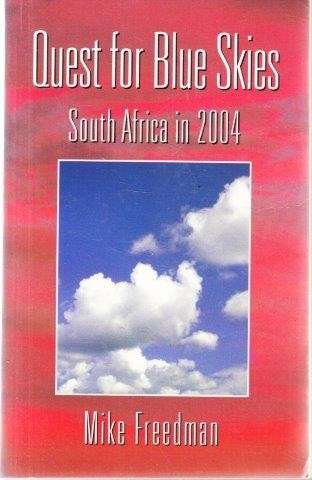 Quest For Blue Skies: South Africa in 2004 - Freedman, Mike