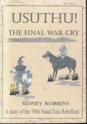 Usuthu! The Final War Cry (Signed) - Robbins, Sidney