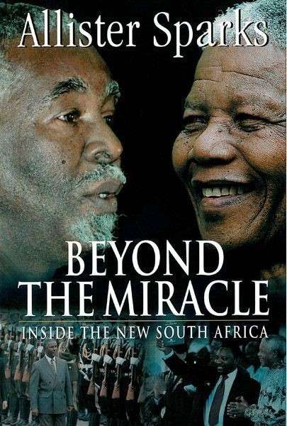 Beyond The Miracle: Inside The New South Africa - Sparks, Allister