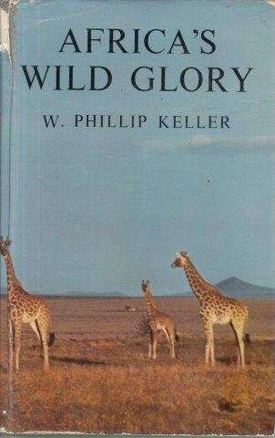 Africa's Wild Glory - Keller, W. Phillip