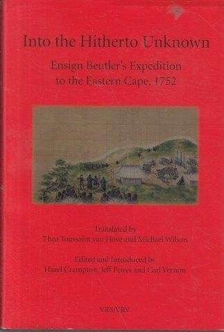 Into the Hitherto Unknown. Ensign Beutler's Expedition to the Eastern Cape, 1752 (VRS Second Series