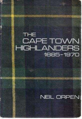 The Cape Town Highlanders 1885 - 1970 (Hardcover) - Orpen, Neil