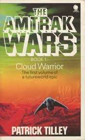 The Amtrak Wars Book 1 Cloud Warrior - Tilley, Patrick