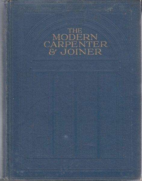 The Modern Carpenter and Joiner Vol. II & III - Newbold, Harry Bryant