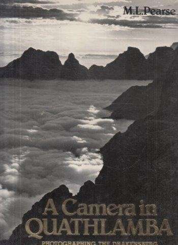 A Camera in Quathlamba - Photographing the Drakensberg (Hardcover) - Pearse, M. L.