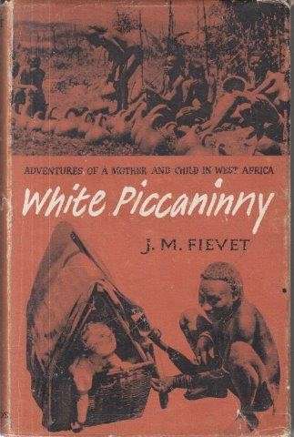 White Picaninny (Hardcover) - Fivett, J. M.