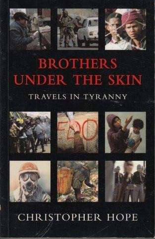 Brothers Under The Skin: Travels In Tyranny - Hope, Christopher