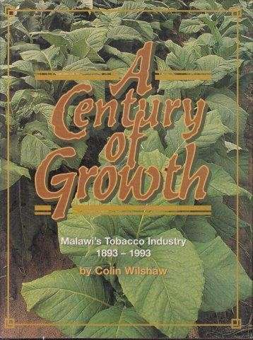 A Century of Growth: Malawi's Tobacco Industry 1893 - 1993 - Wilshaw, Colin