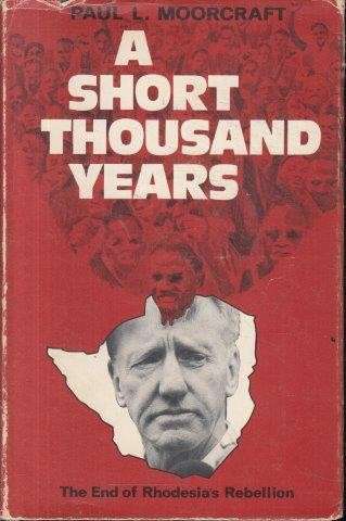 A Short Thousand Years: The End of Rhodesia's Rebellion (Hardcover) - Moorcraft, P. L.