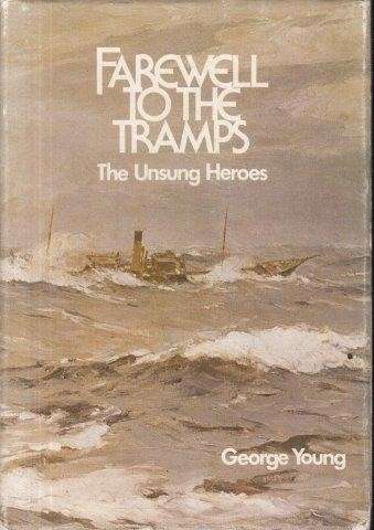 Farewell to the Tramps: The Unsung Heroes (Signed) - Young, G.