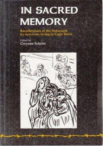 In Sacred Memory - Recollections of the Holocaust - Schrire, Gwynne (ed)