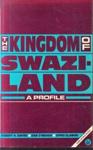 The Kingdom Of Swaziland: A Profile - Davies, Robert H. & O'Meara, Dan & Dlamini, Sipho (eds)