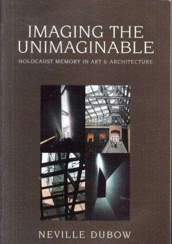 Imaging the Unimaginable - Dubow, Neville