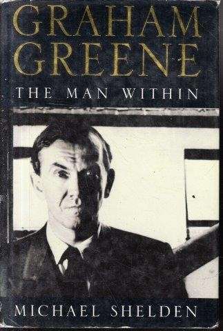 Graham Greene: The Man Within - Shelden, Michael