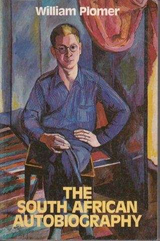 William Plomer: The South African Autobiography - Plomer, William