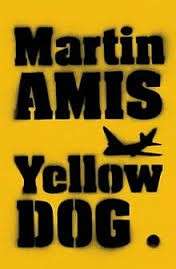 Yellow Dog - Amis, Martin