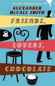 Friends, Lovers, Chocolate - Smith, Alexander McCall
