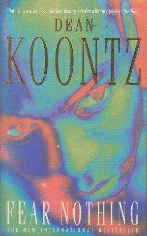 Fear Nothing - Koontz, Dean R.