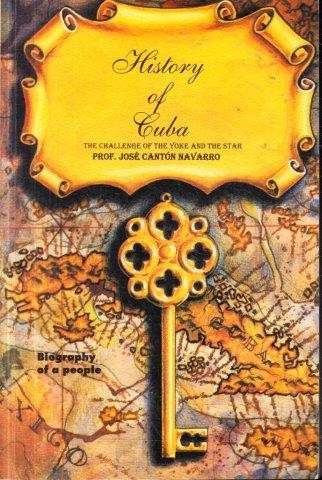 History of Cuba: The Challenge of the Yoke and the Star - Navarro, Jose Canton