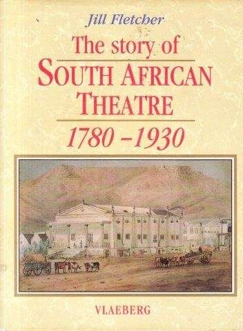 The Story of South African Theatre 1780-1930 Hardcover) - Fletcher, Jill