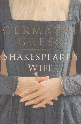 Shakespeare's Wife - Greer, Germaine