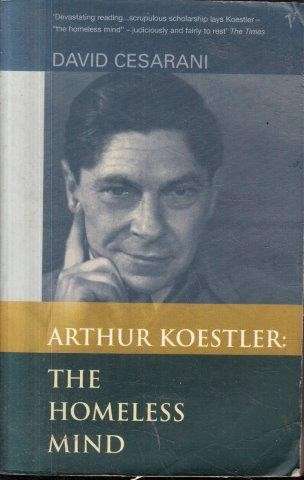 Arthur Koestler: The Homeless Mind - Cesarani, David