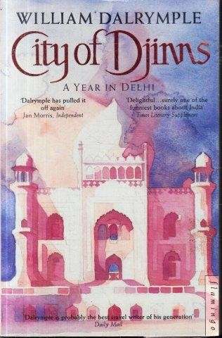 City of Djinns: A Year in Delhi - Dalrymple, William