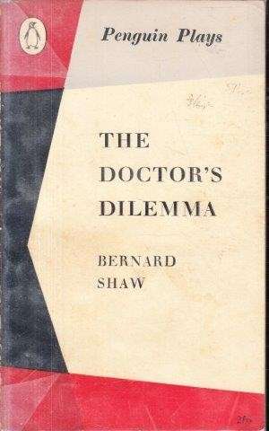 The Doctor's Dilemma - Shaw, Bernard