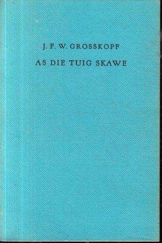 As Die Tuig Skawe - Grosskopf, J. F. W.