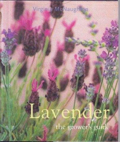 Lavender: The Grower's Guide - McNaughton, Virginia