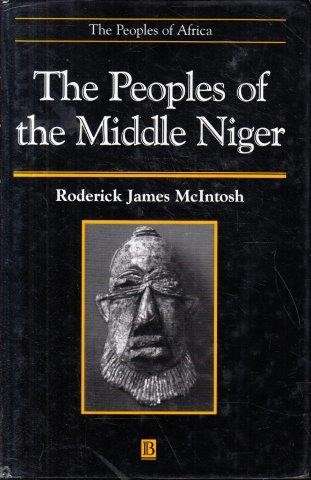 The Peoples of the Middle Niger: The Island of Gold - McIntosh, Roderick James