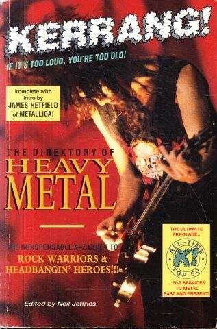 Kerrang! Direktory Of Heavy Metal: The Indispensable Guide To Rock Warriors And Headbangin' Heroes