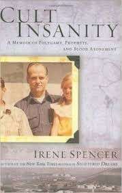 Cult Insanity: A Memoir of Polygamy, Prophets, and Blood Atonement - Spencer, Irene