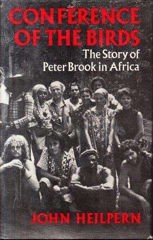 Conference of the Birds: The Story of Peter Brook in Africa - Heilpern, John