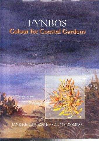 Fynbos - Colour for Coastal Gardens (Signed, Hardcover) - Malcomess, Sue & Kelly-Crowe, Jane