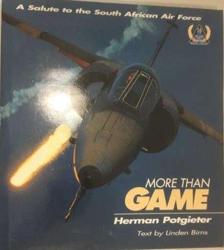 More Than Game: A Salute to the South African Air Force - Potgieter, Herman & Steenkamp, Willem