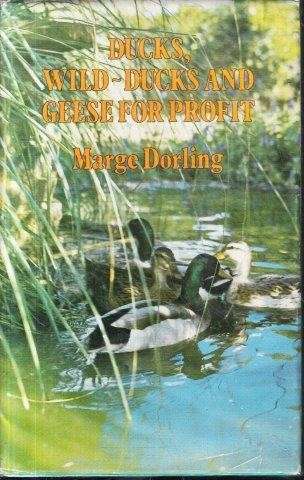 Ducks, Wild Ducks and Geese for Profit - Dorling, Marge