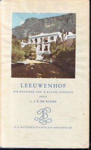 Leeuwenhof: Die Kronieke van 'n Kaapse Herehuis - de Klerk, A. J. B.