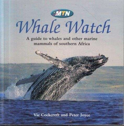 Whale Watch: A Guide to Whales and Other Marine Mammals of Southern Africa