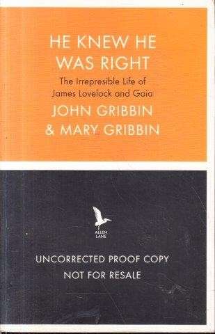 He Knew He Was Right: The Irrepressible Life of James Lovelock - Gribbin, John R. & Mary Gribbin