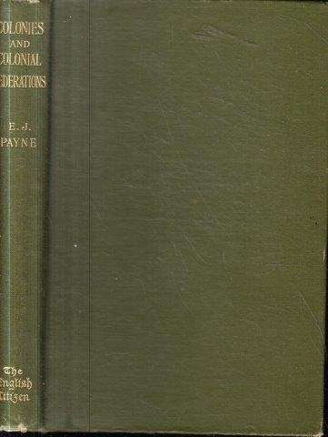 Colonies and Colonial Federations - Payne, E. J.